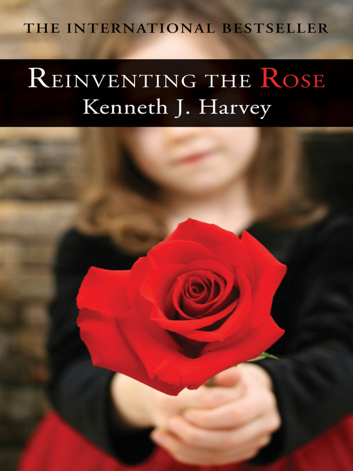 Title details for Reinventing the Rose by Kenneth J. Harvey - Wait list